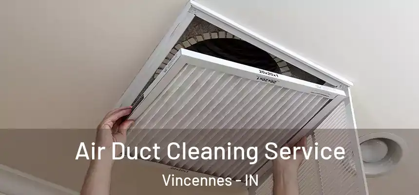  Air Duct Cleaning Service Vincennes - IN