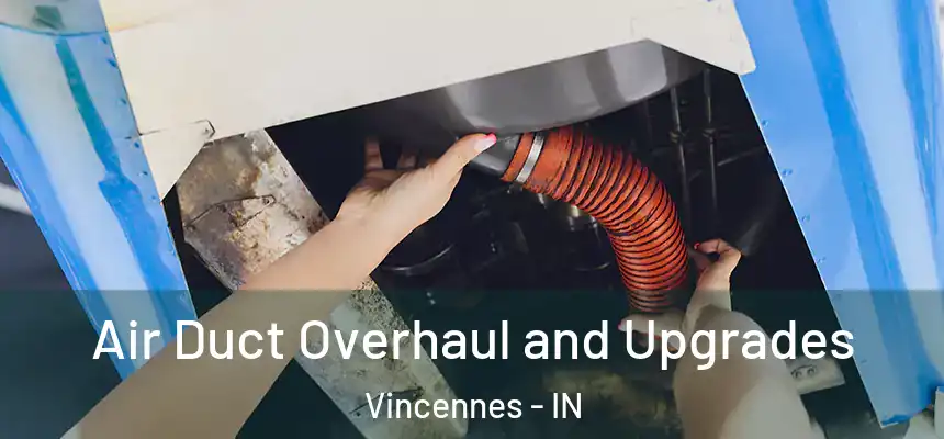 Air Duct Overhaul and Upgrades Vincennes - IN