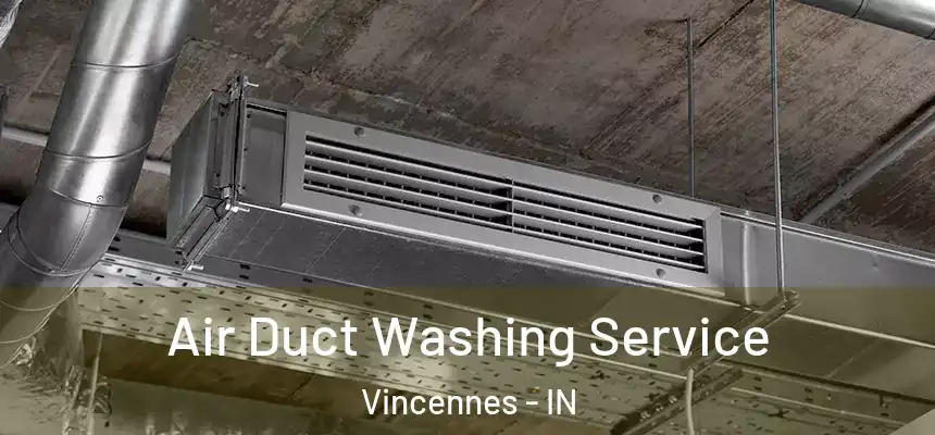  Air Duct Washing Service Vincennes - IN