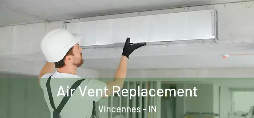  Air Vent Replacement Vincennes - IN
