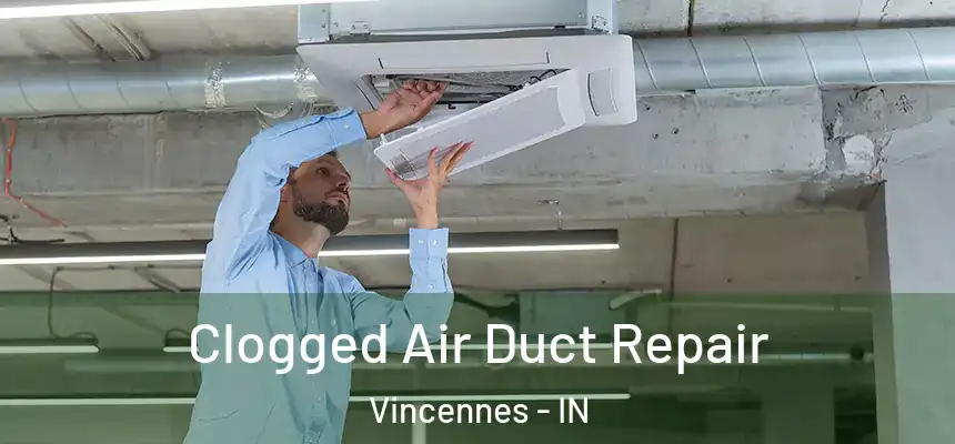  Clogged Air Duct Repair Vincennes - IN