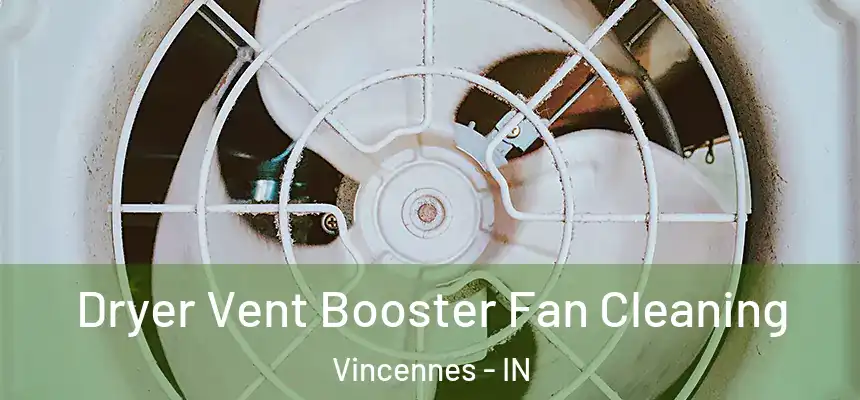  Dryer Vent Booster Fan Cleaning Vincennes - IN