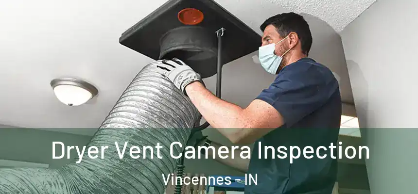  Dryer Vent Camera Inspection Vincennes - IN