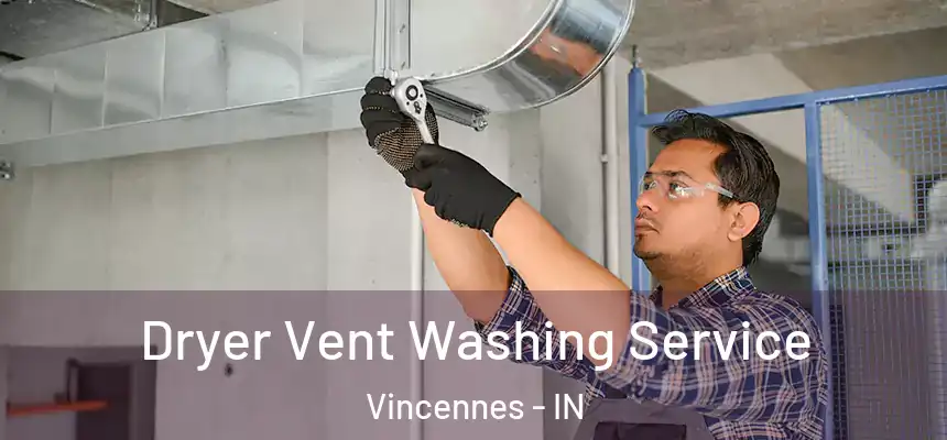  Dryer Vent Washing Service Vincennes - IN