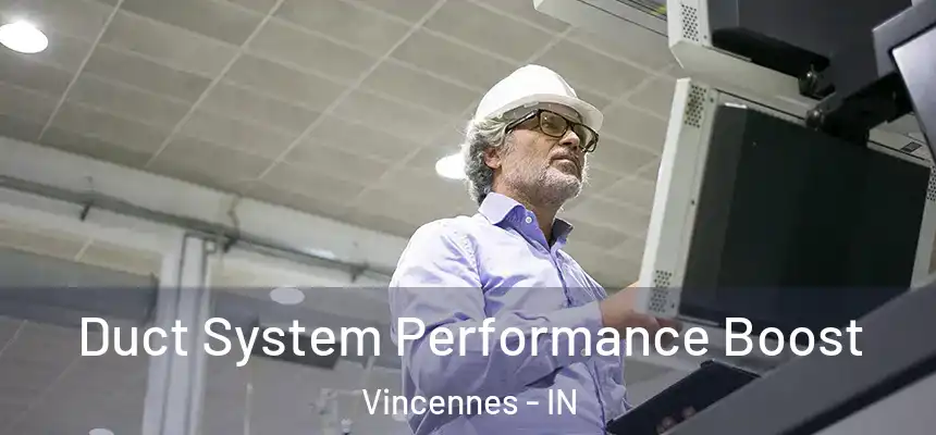  Duct System Performance Boost Vincennes - IN