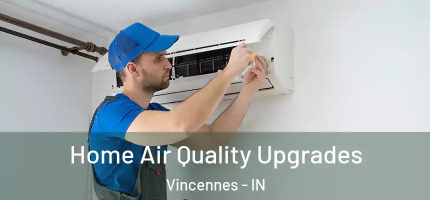  Home Air Quality Upgrades Vincennes - IN