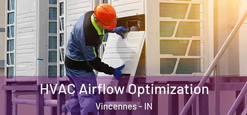  HVAC Airflow Optimization Vincennes - IN