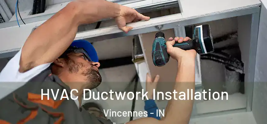  HVAC Ductwork Installation Vincennes - IN