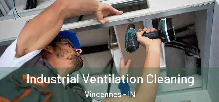  Industrial Ventilation Cleaning Vincennes - IN