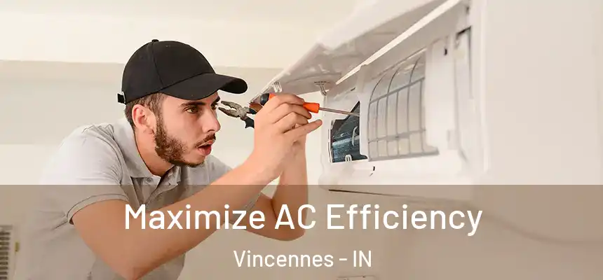  Maximize AC Efficiency Vincennes - IN