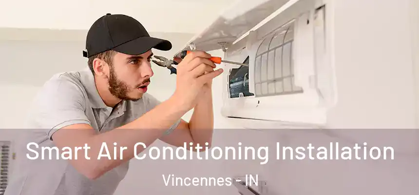  Smart Air Conditioning Installation Vincennes - IN