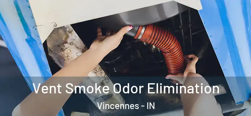  Vent Smoke Odor Elimination Vincennes - IN