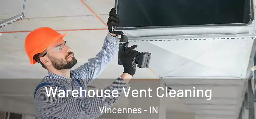  Warehouse Vent Cleaning Vincennes - IN